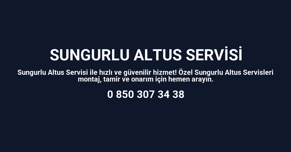 Sungurlu Altus Servisi